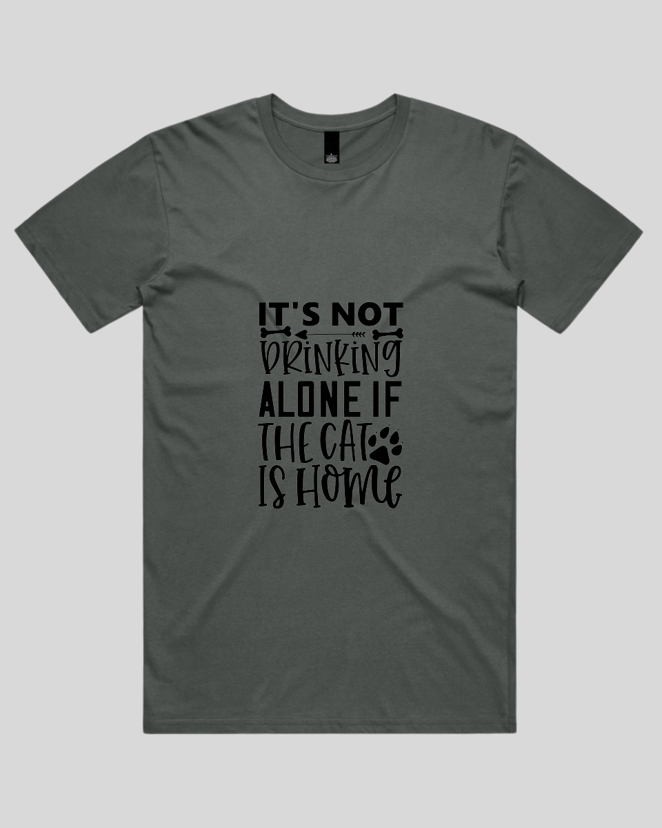 It's Not Drinking Alone If the Cat Is Home Men's T-Shirt