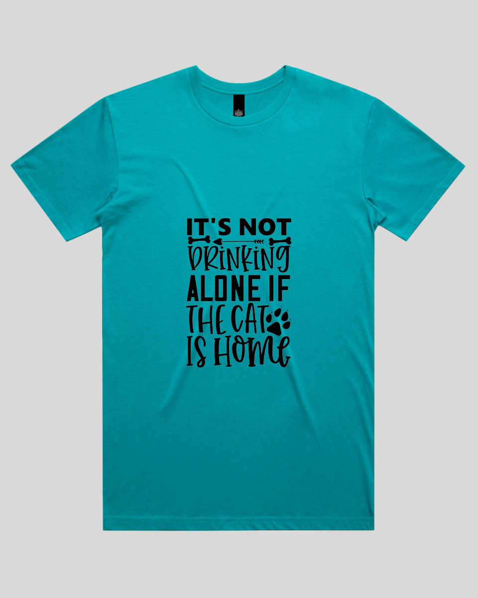 It's Not Drinking Alone If the Cat Is Home Men's T-Shirt