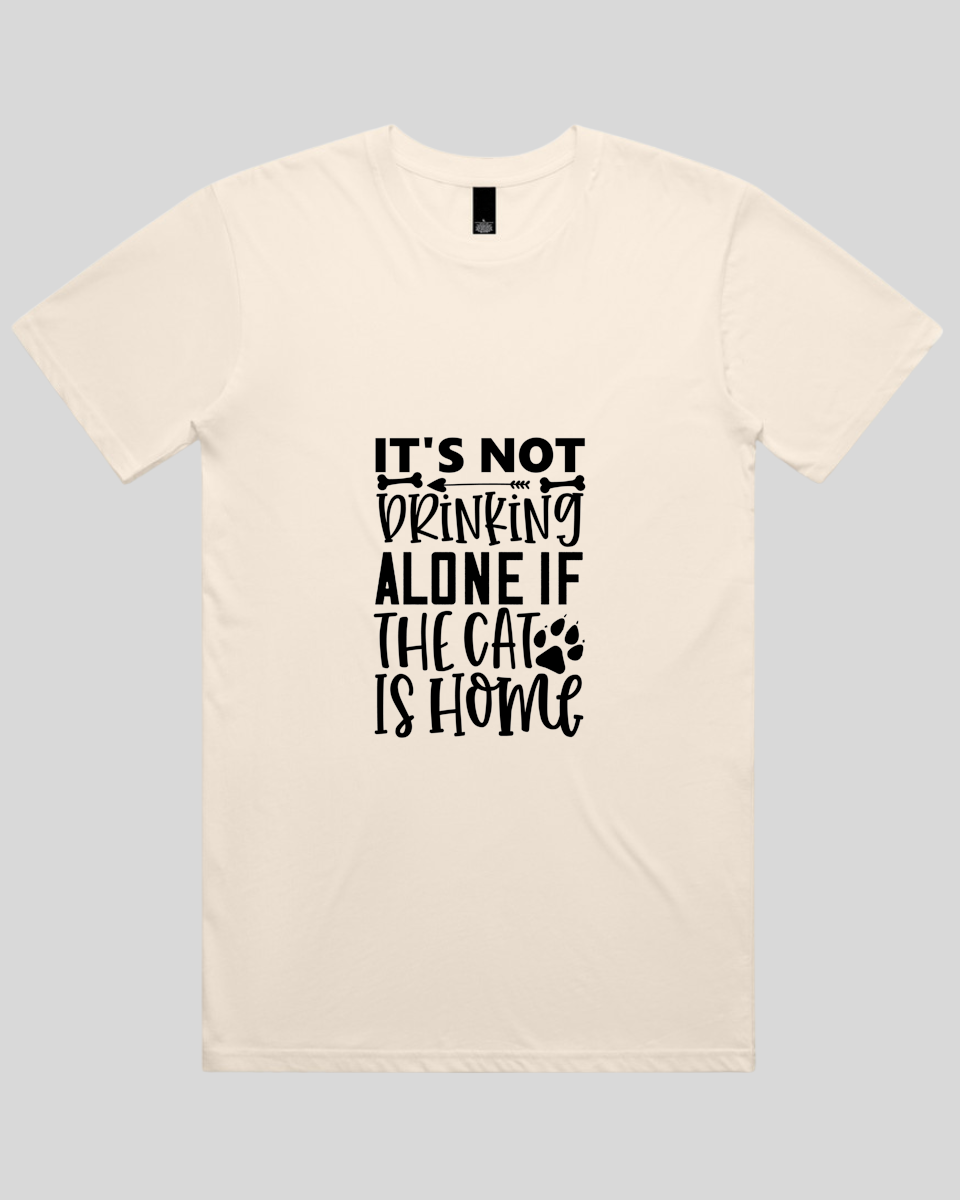 It's Not Drinking Alone If the Cat Is Home Men's T-Shirt