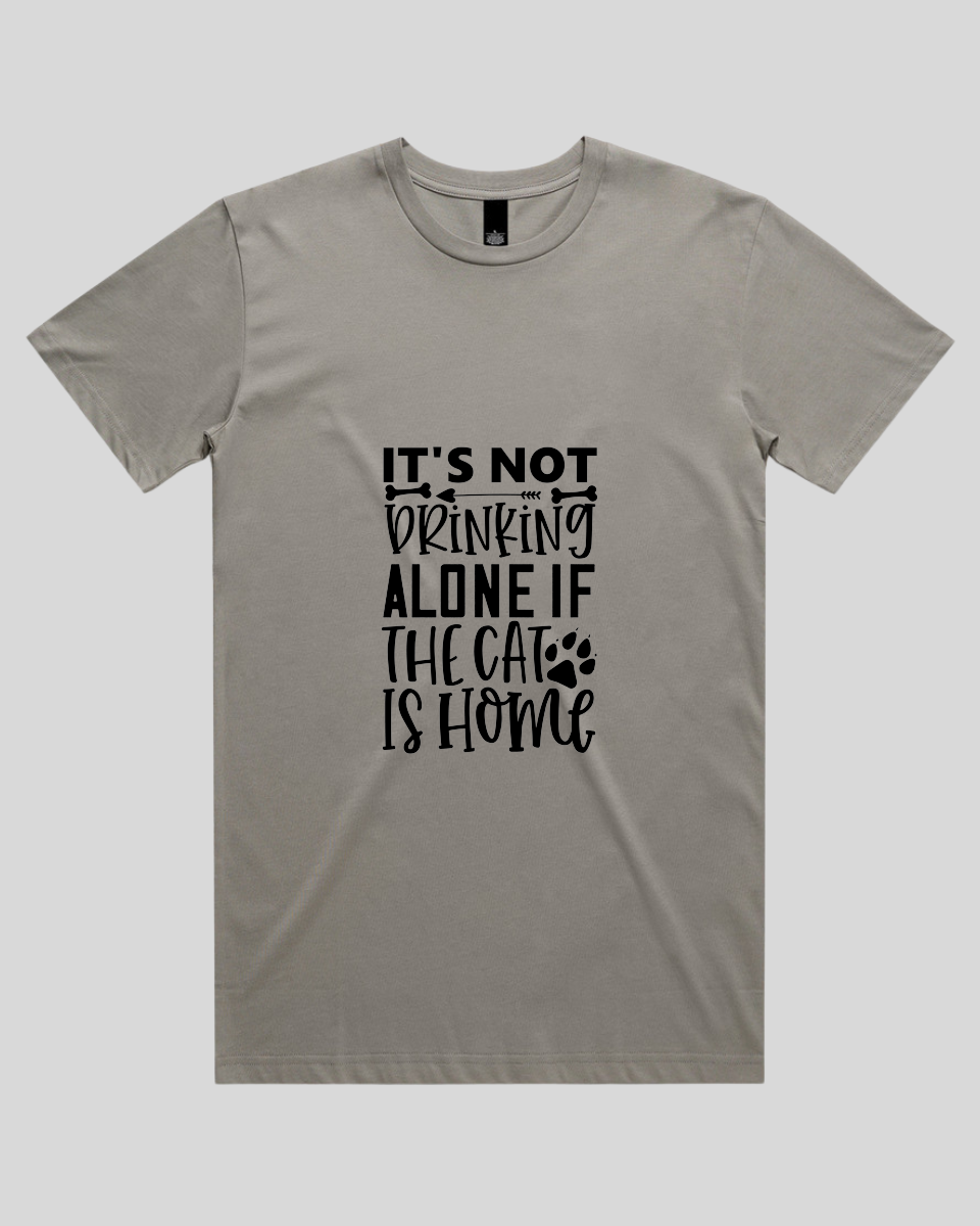 It's Not Drinking Alone If the Cat Is Home Men's T-Shirt