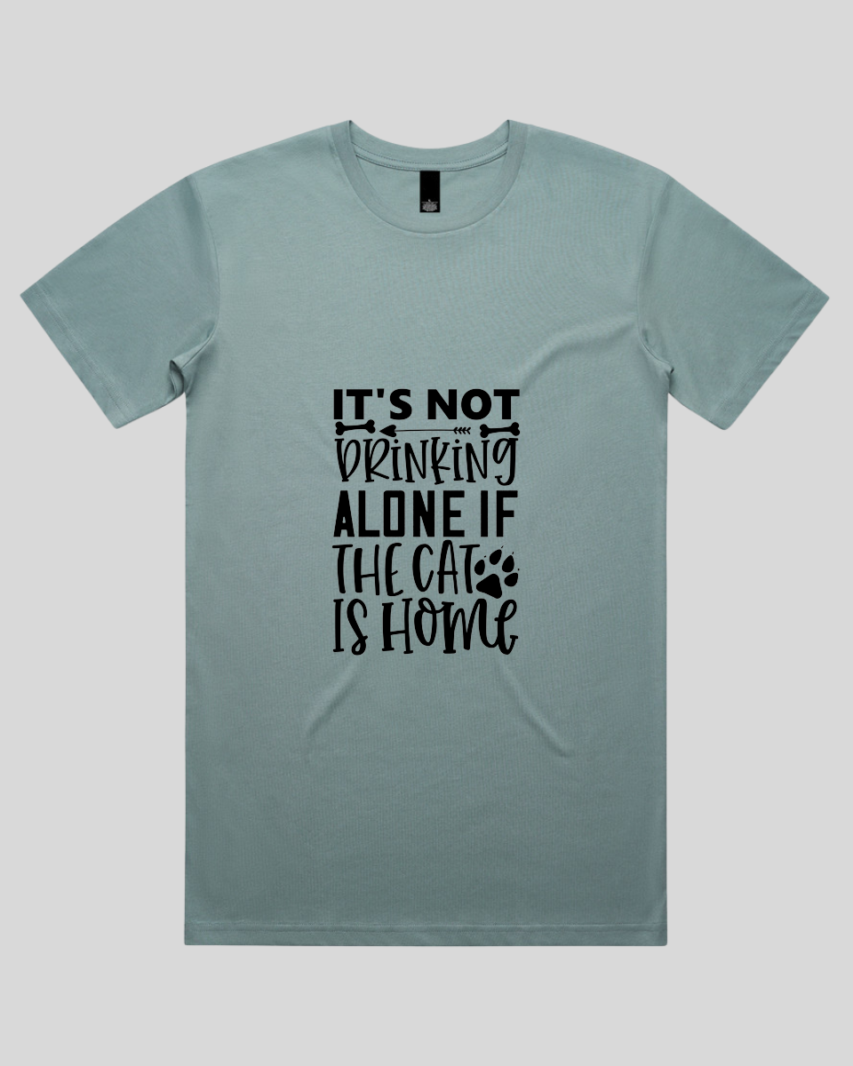 It's Not Drinking Alone If the Cat Is Home Men's T-Shirt