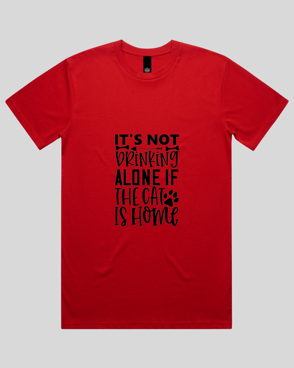 It's Not Drinking Alone If the Cat Is Home Men's T-Shirt
