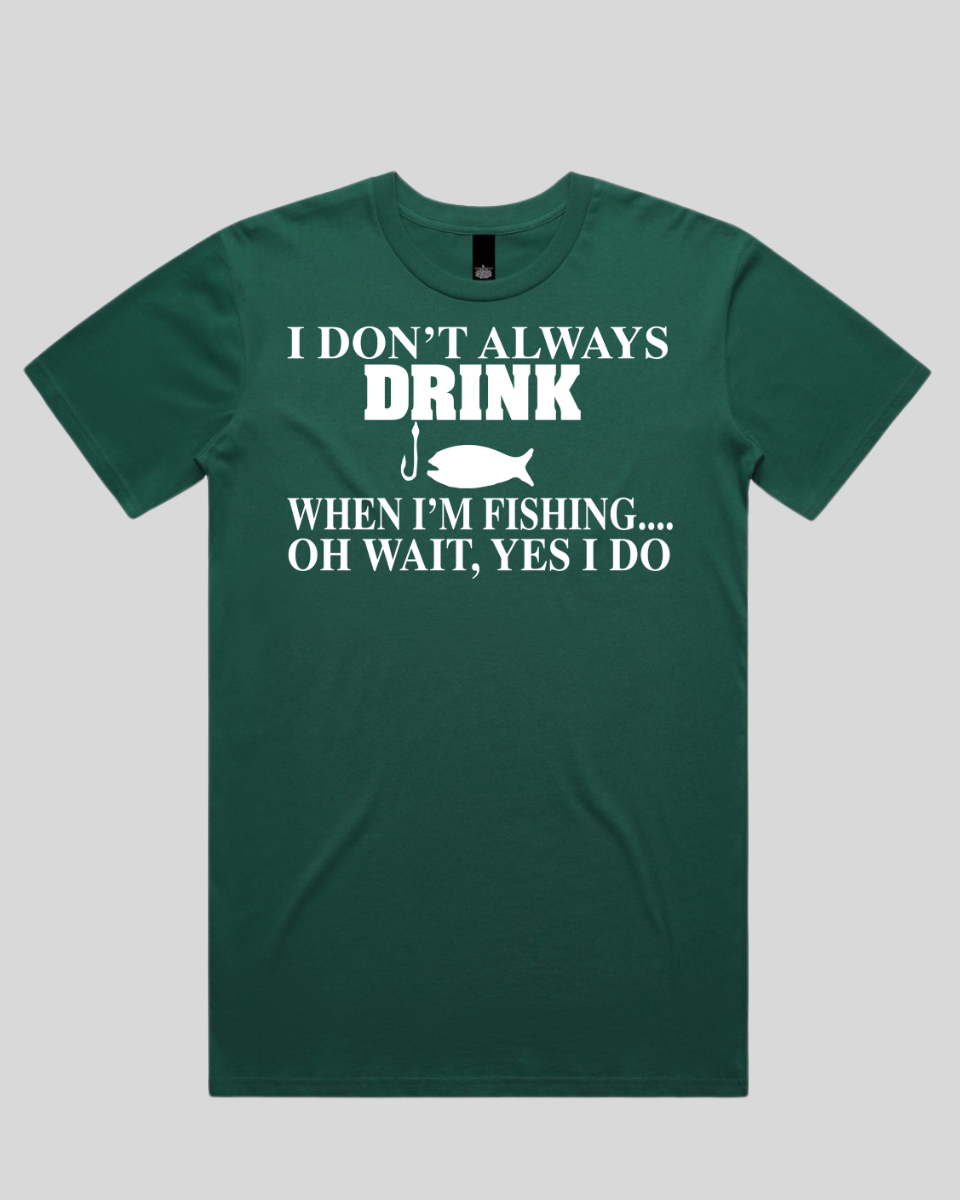 I don't always drink Men's T-Shirt