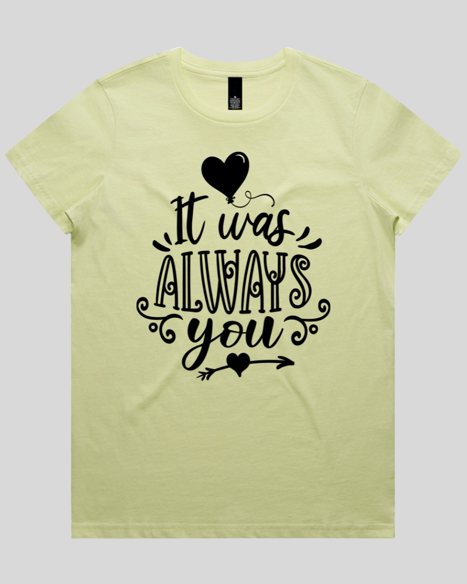 It Was Always You Women's T-Shirt