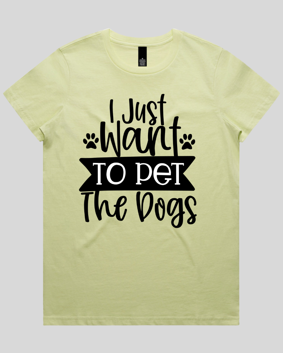 I Just Want To Pet The dogs Women's T-Shirt