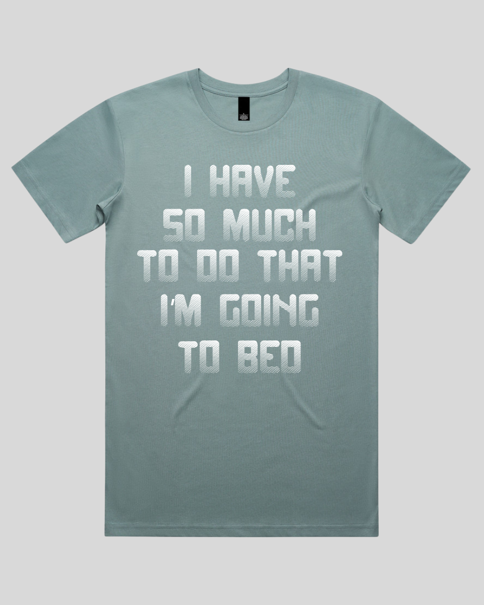 I have so much to do that Men's T-Shirt