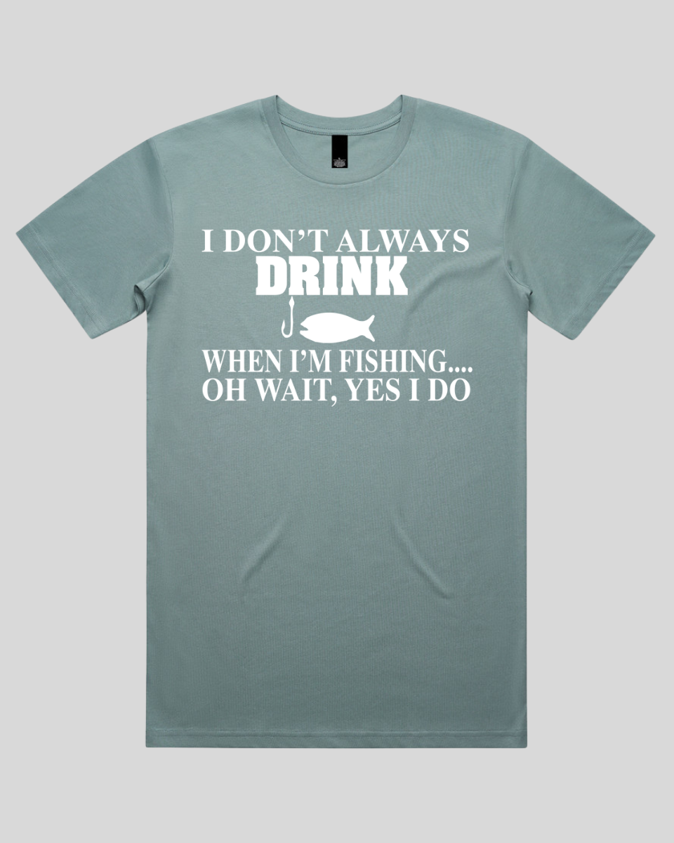 I don't always drink Men's T-Shirt