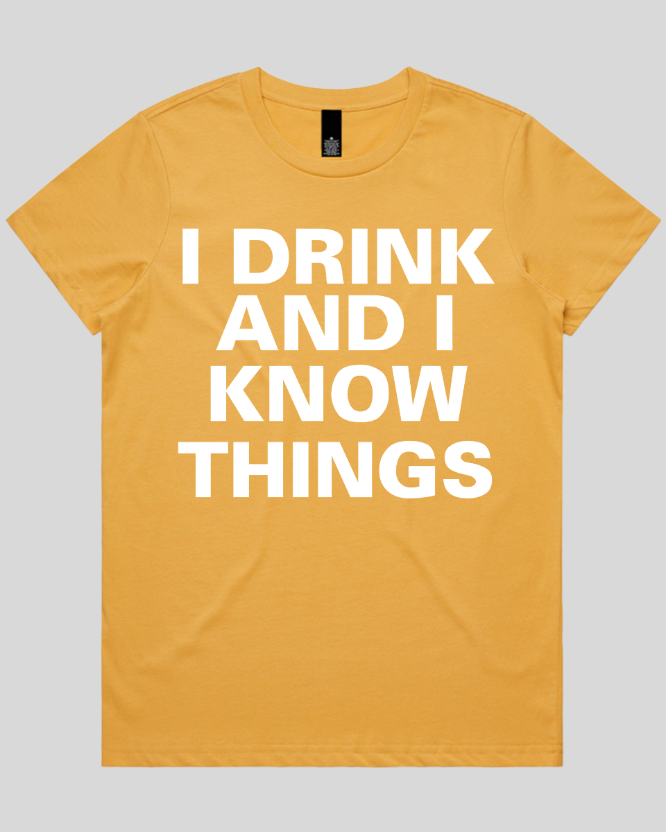 I drink and I know Things Women's T-Shirt