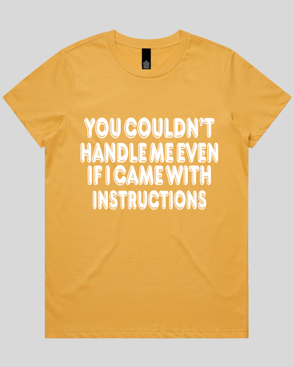 You Couldn't Handle Me Even Women's T-Shirt