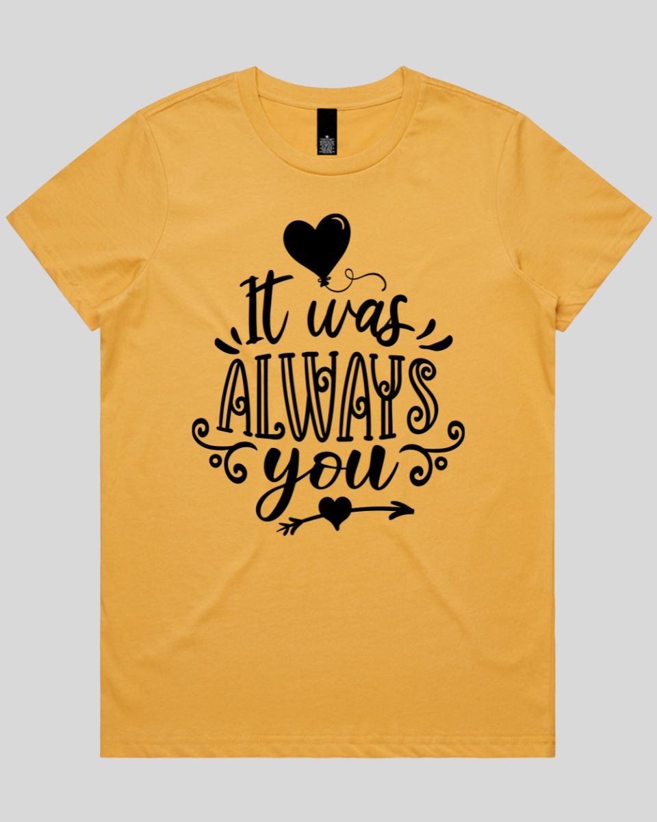 It Was Always You Women's T-Shirt