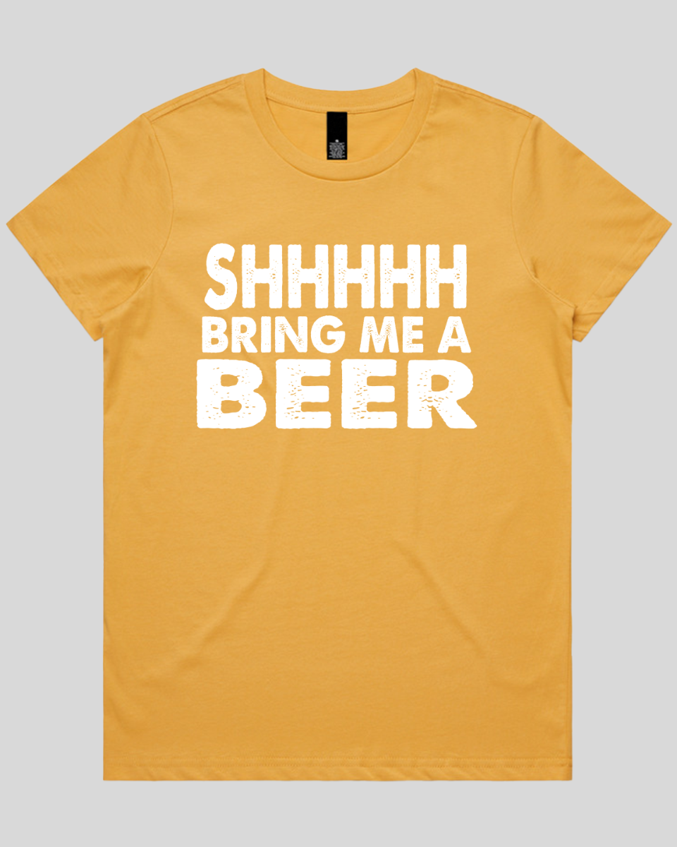 Shhhhh Bring me a Beer Women's T-Shirt