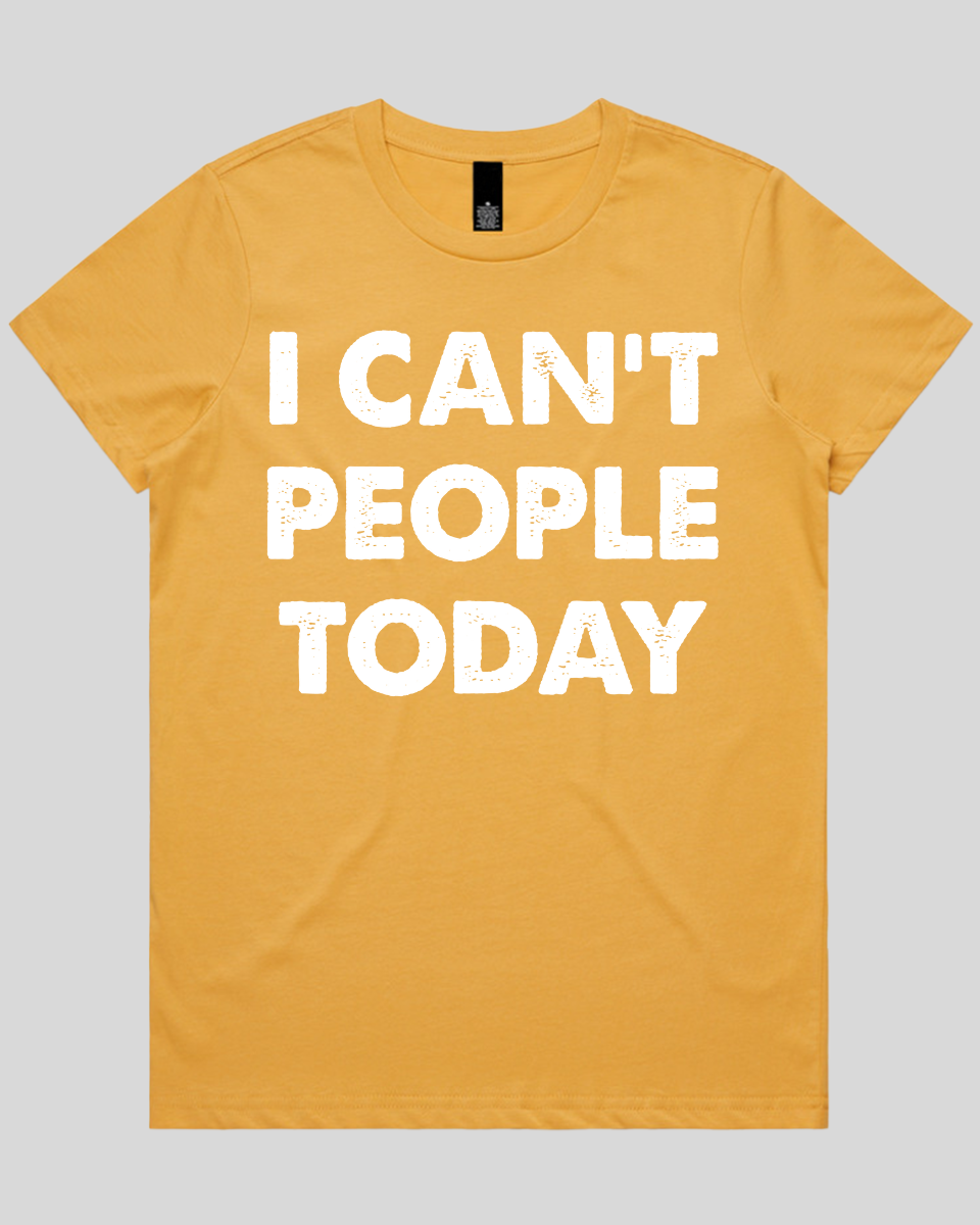 i can't people today Women's T-Shirt