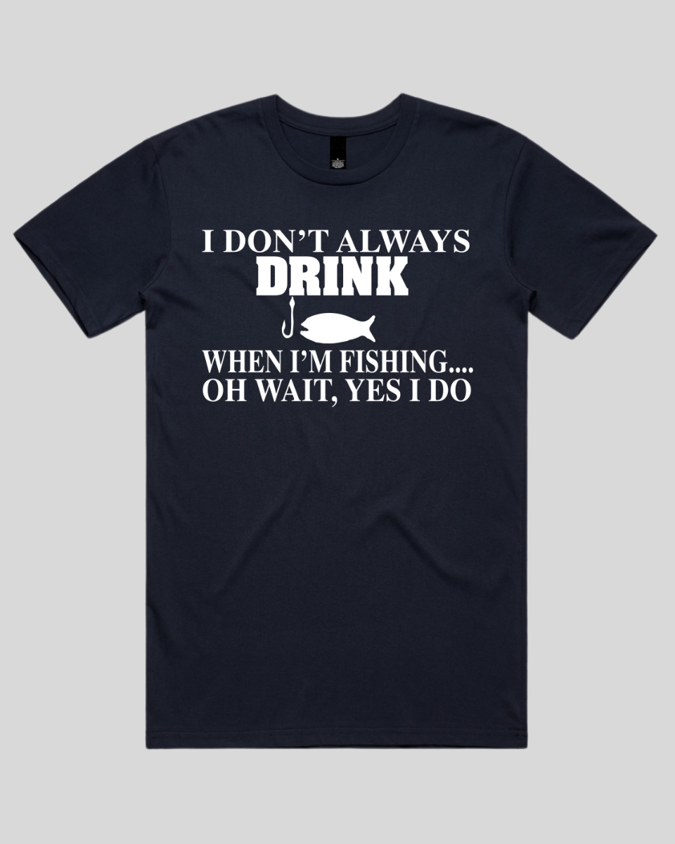 I don't always drink Men's T-Shirt