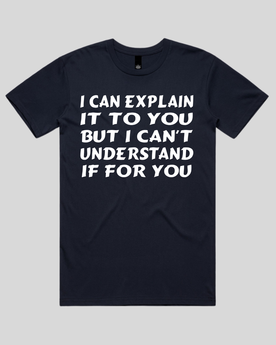 i can explain it to you Men's T-Shirt