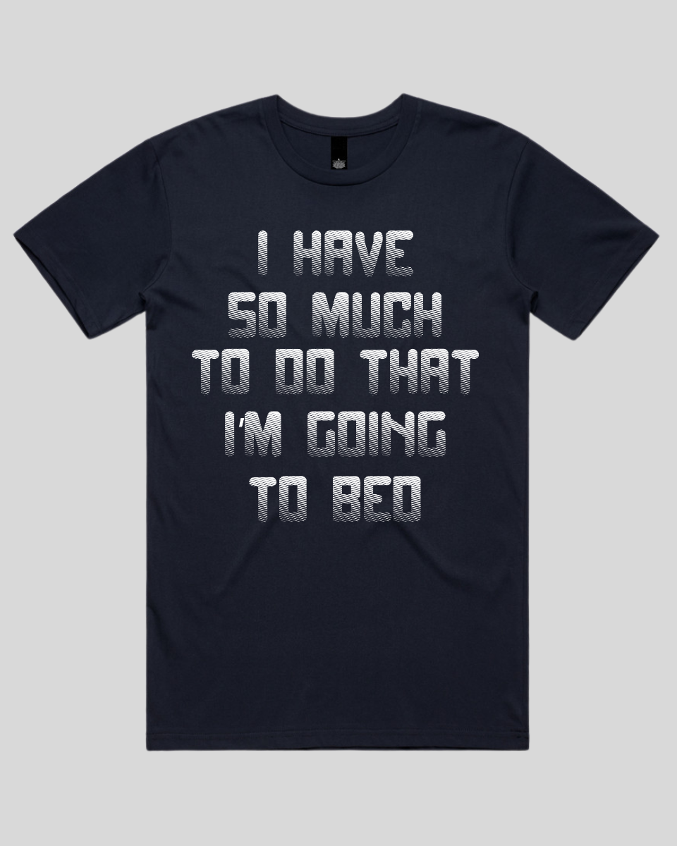 I have so much to do that Men's T-Shirt