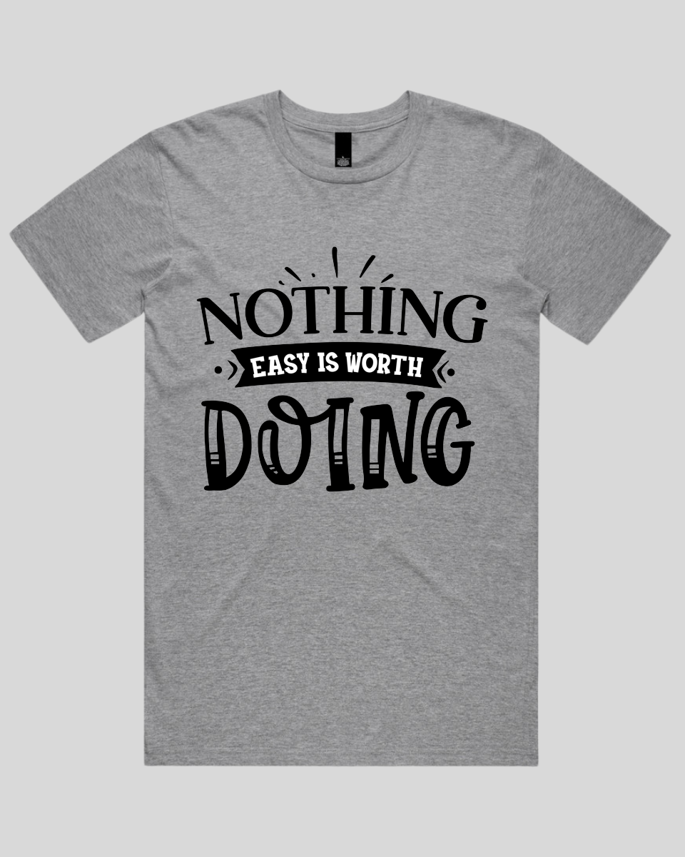 Nothing easy is worth Doing Men's T-Shirt