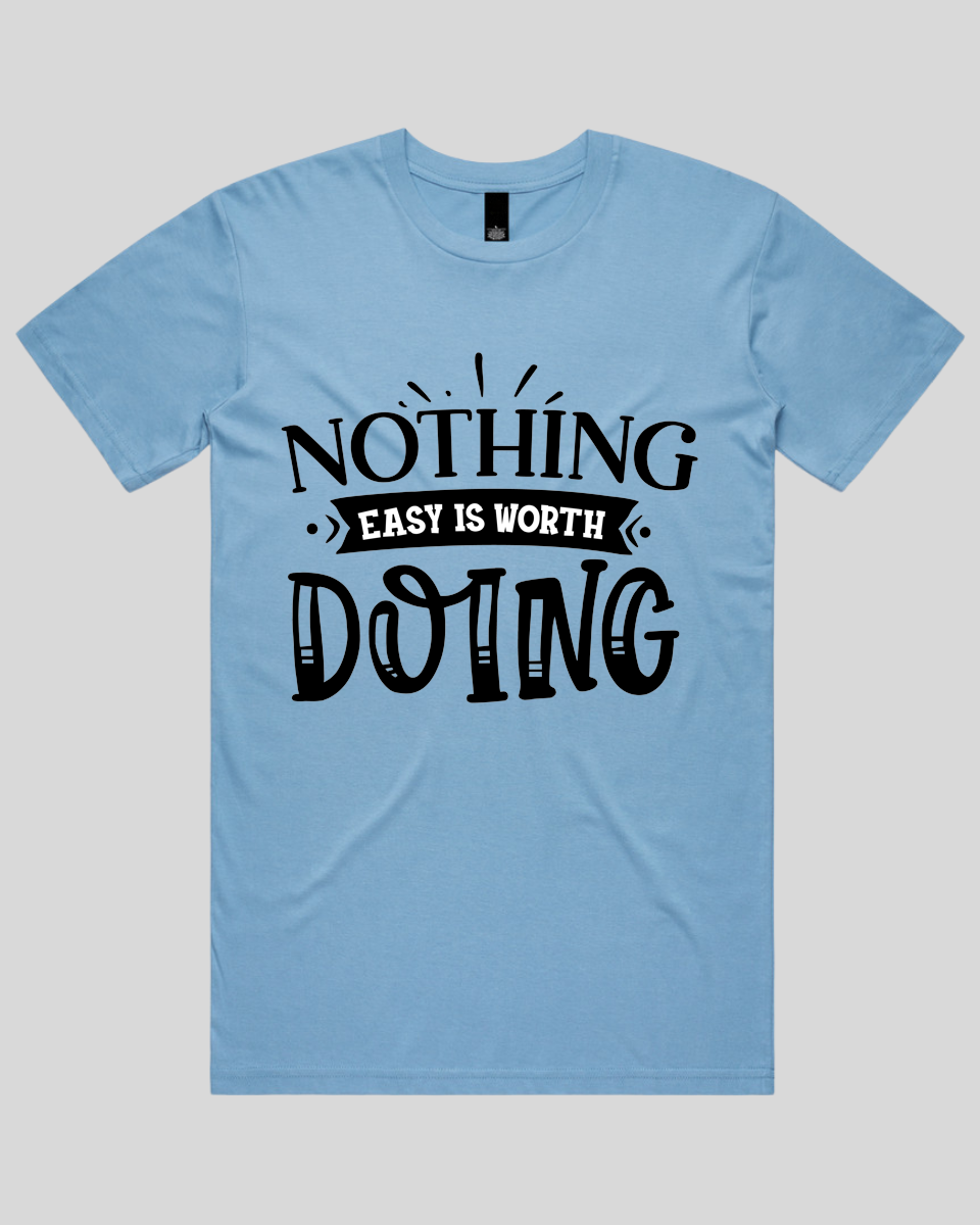 Nothing easy is worth Doing Men's T-Shirt