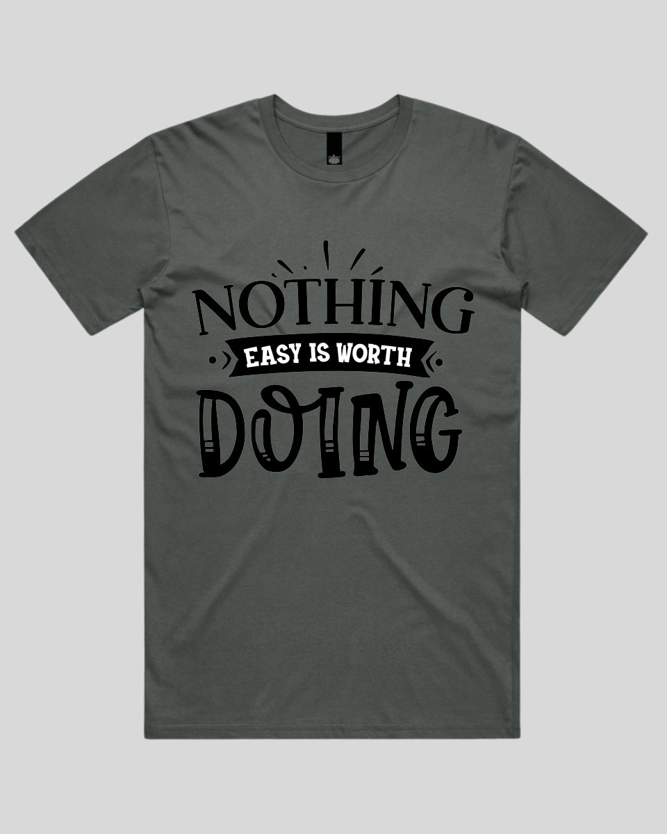 Nothing easy is worth Doing Men's T-Shirt