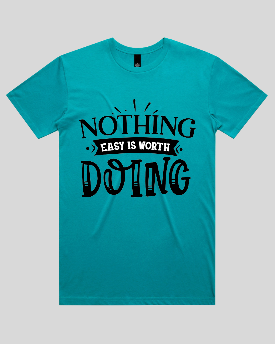 Nothing easy is worth Doing Men's T-Shirt