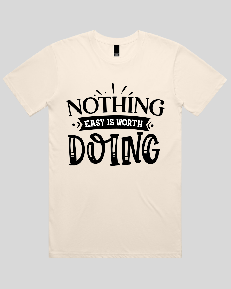 Nothing easy is worth Doing Men's T-Shirt