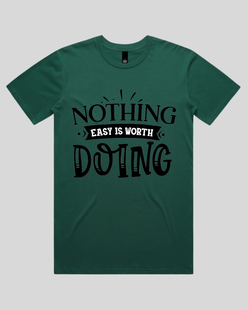 Nothing easy is worth Doing Men's T-Shirt
