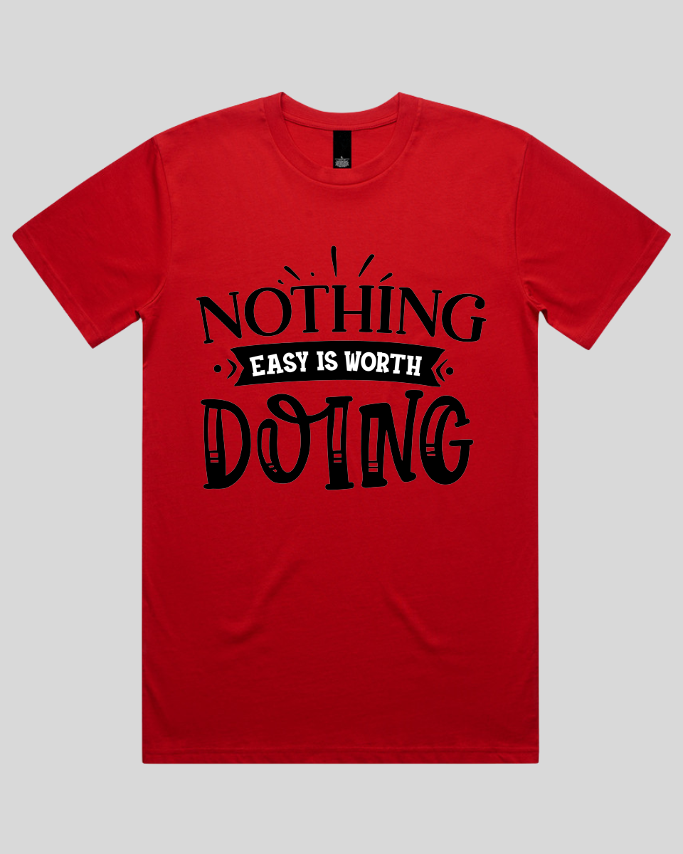 Nothing easy is worth Doing Men's T-Shirt