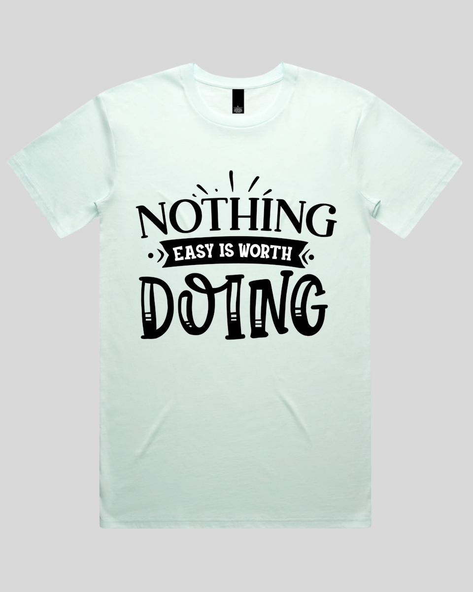 Nothing easy is worth Doing Men's T-Shirt