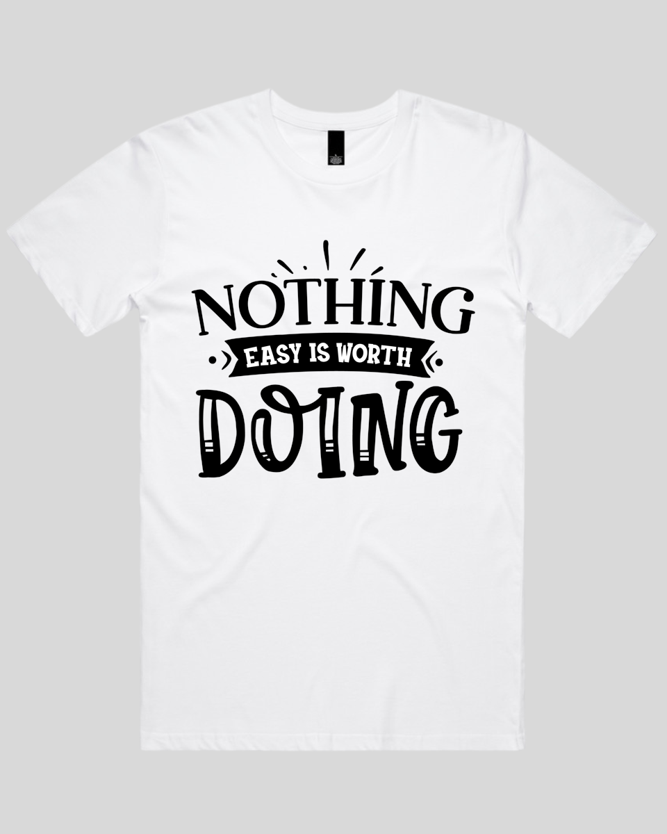 Nothing easy is worth Doing Men's T-Shirt