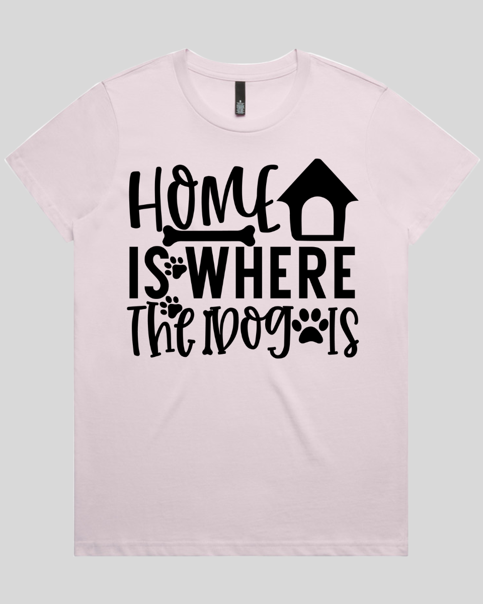 Home Is Where The Dog Is Women's T-Shirt