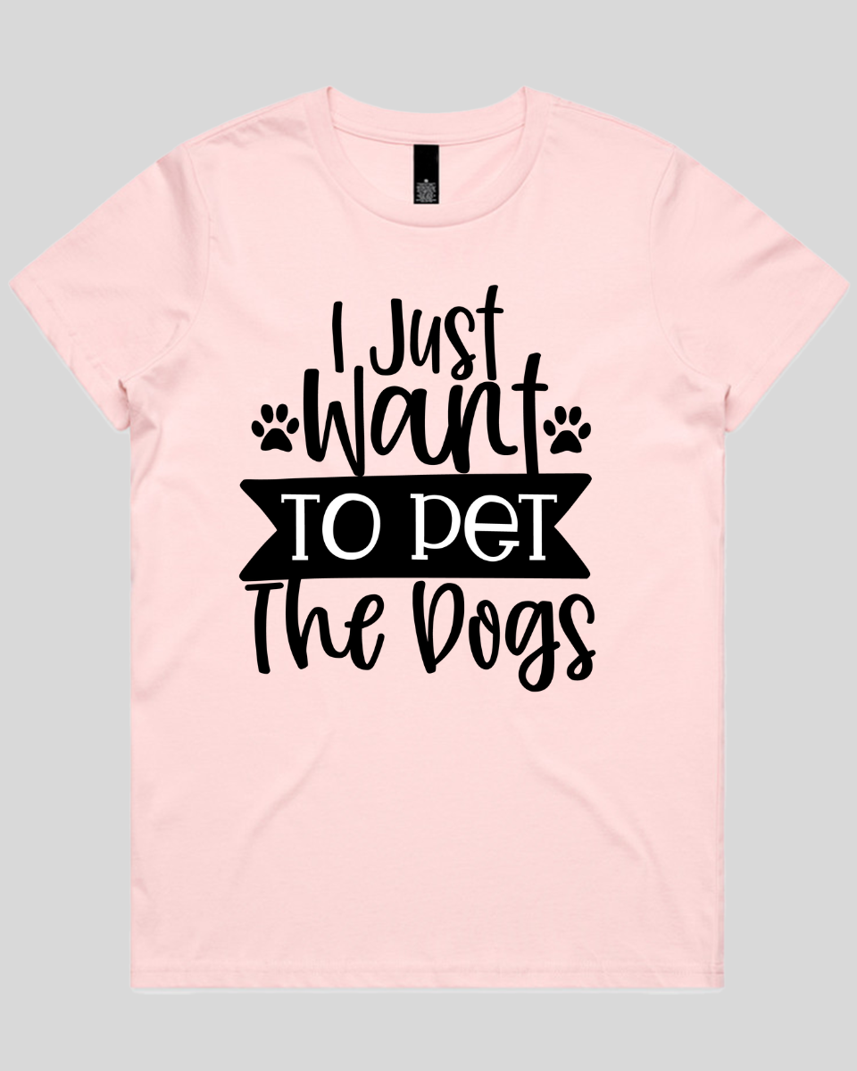 I Just Want To Pet The dogs Women's T-Shirt