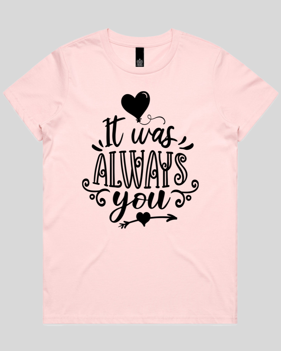 It Was Always You Women's T-Shirt