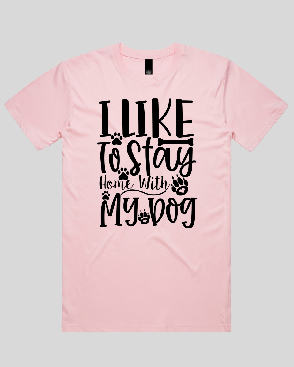 I Like To Stay Home With My Dog Men's T-Shirt