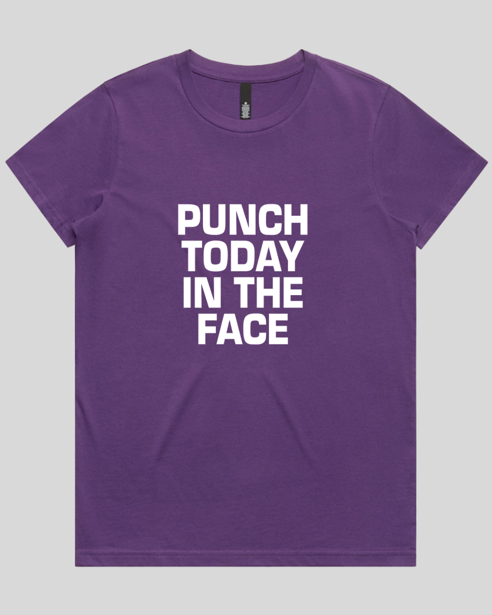 Punch Today in the Face Women's T-Shirt
