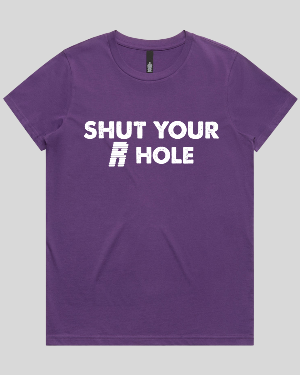 Shut Your R Hole Women's T-Shirt