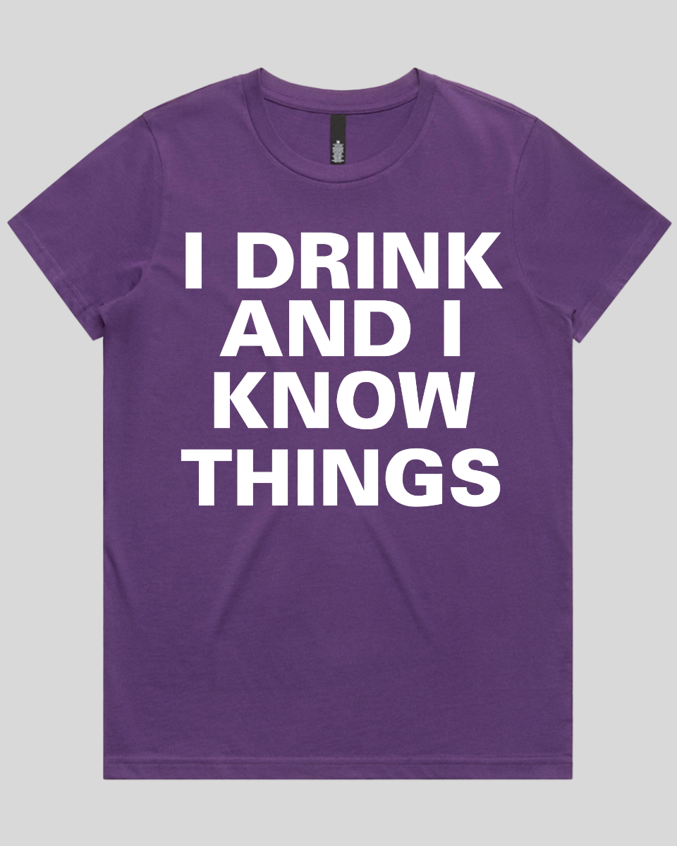 I drink and I know Things Women's T-Shirt