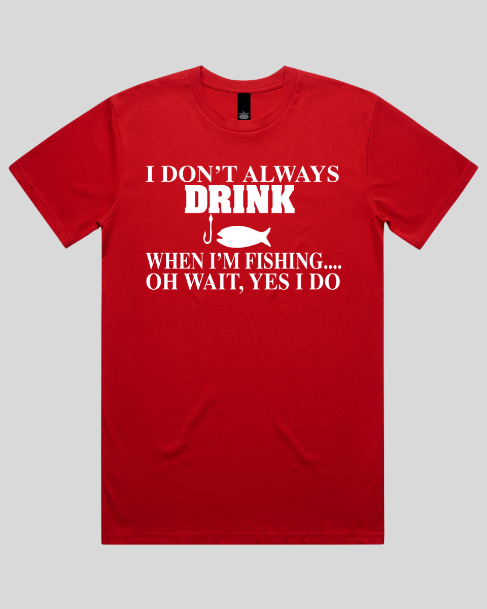 I don't always drink Men's T-Shirt