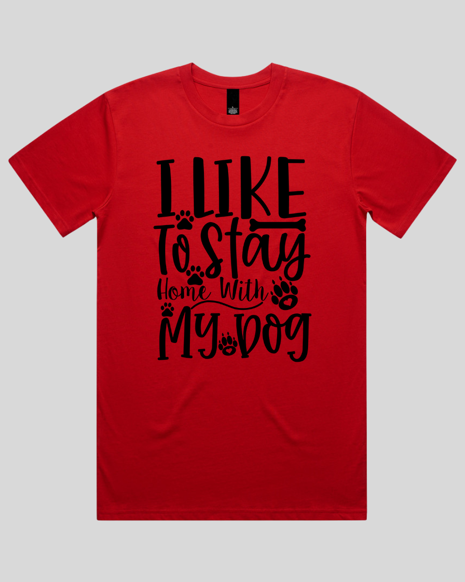 I Like To Stay Home With My Dog Men's T-Shirt