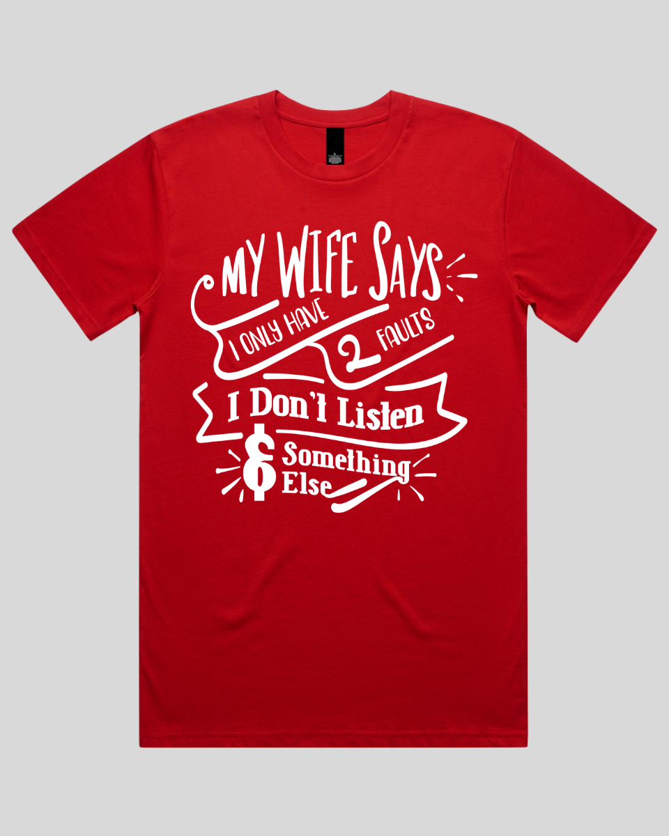 My wife says I only have 2 faults Men's T-Shirt