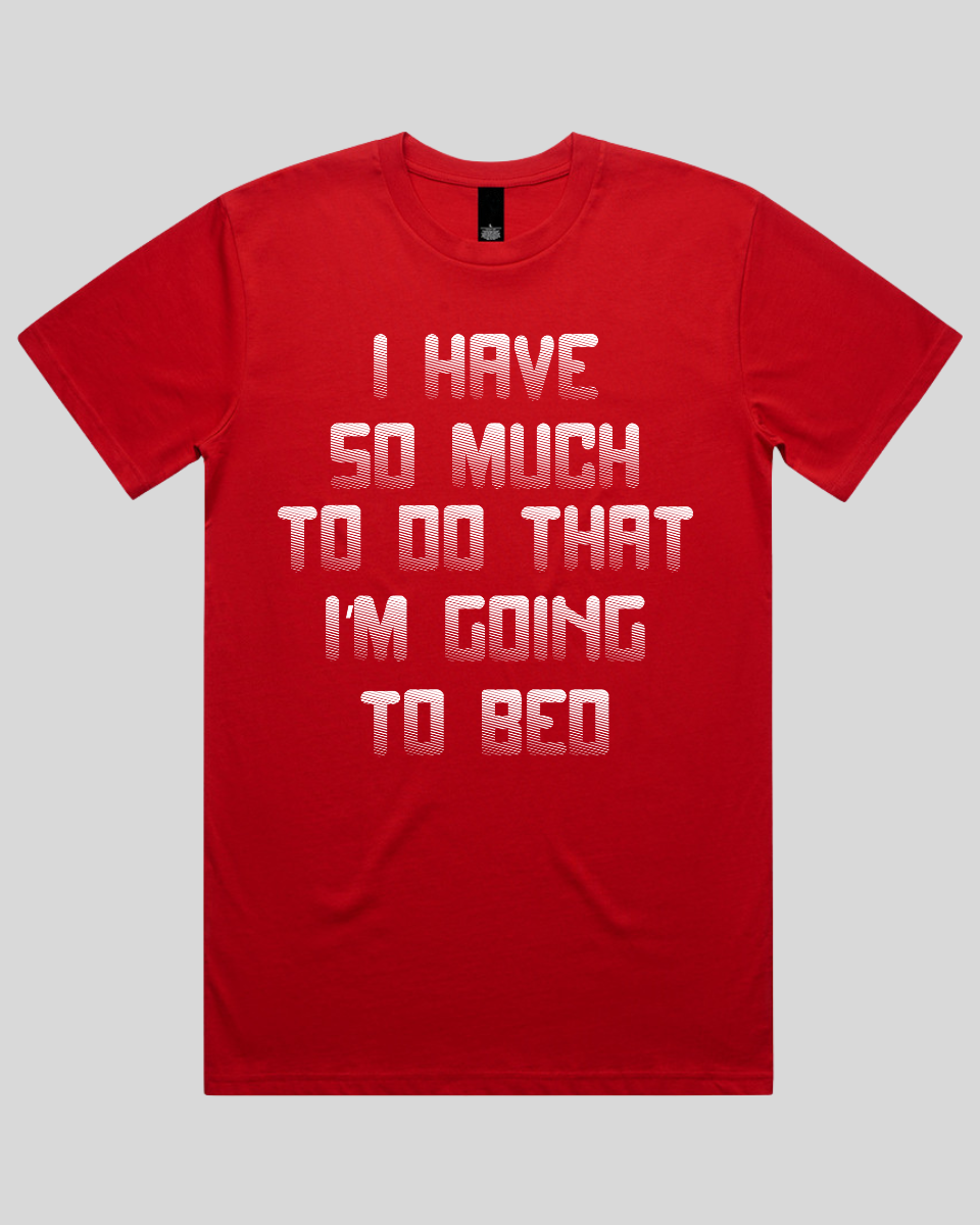 I have so much to do that Men's T-Shirt