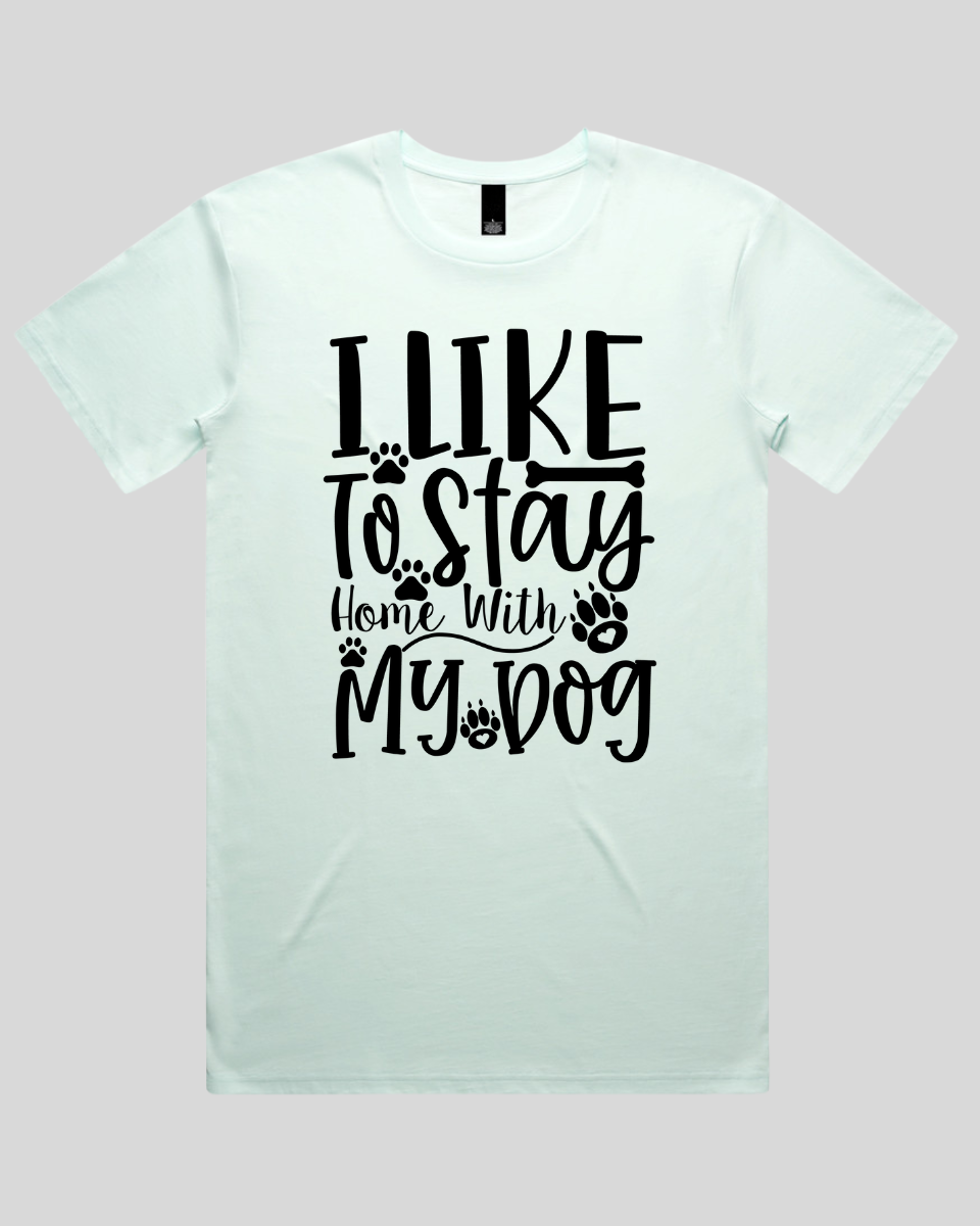 I Like To Stay Home With My Dog Men's T-Shirt