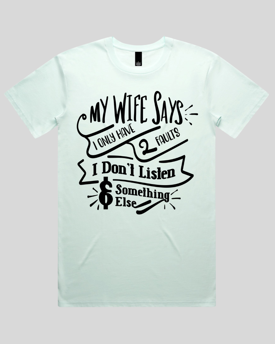 My wife says I only have 2 faults Men's T-Shirt