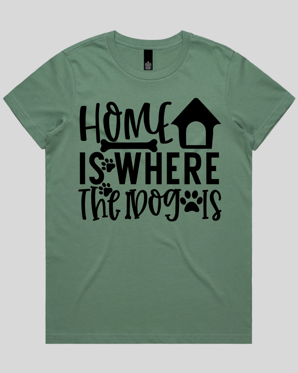 Home Is Where The Dog Is Women's T-Shirt