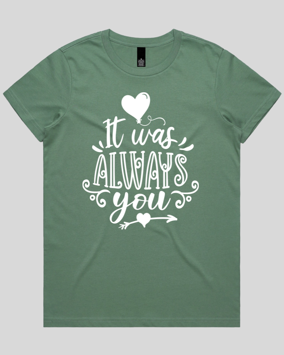 It Was Always You Women's T-Shirt