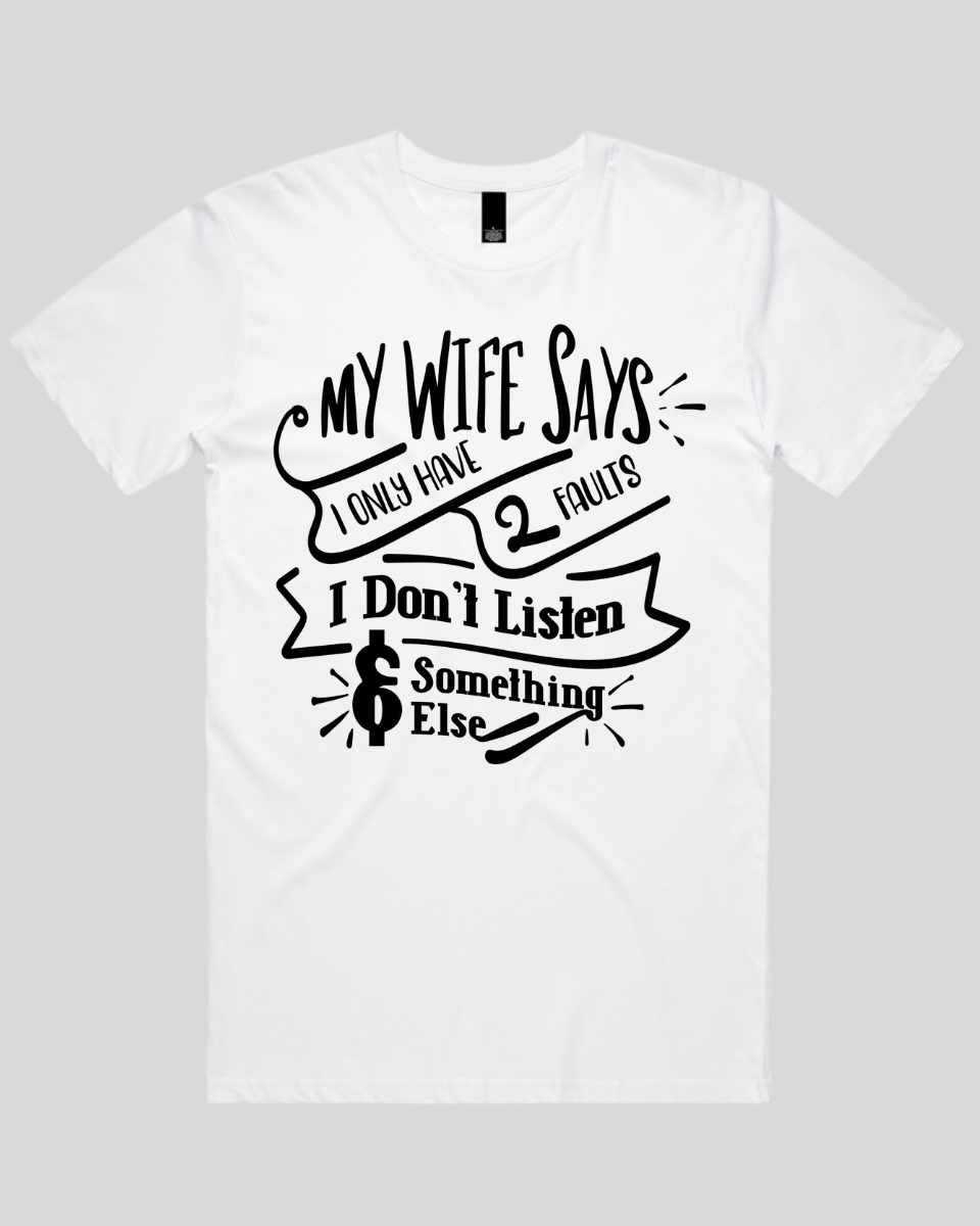 My wife says I only have 2 faults Men's T-Shirt