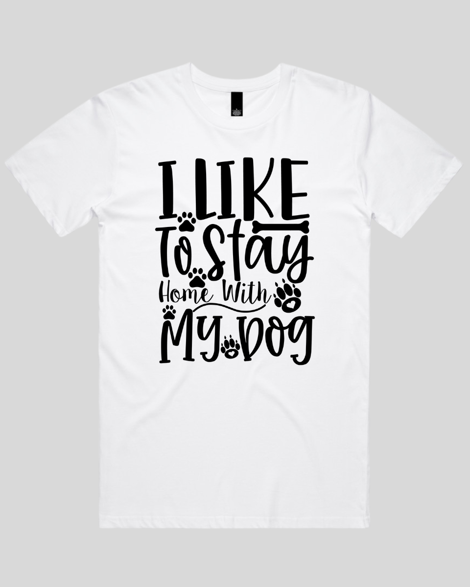 I Like To Stay Home With My Dog Men's T-Shirt
