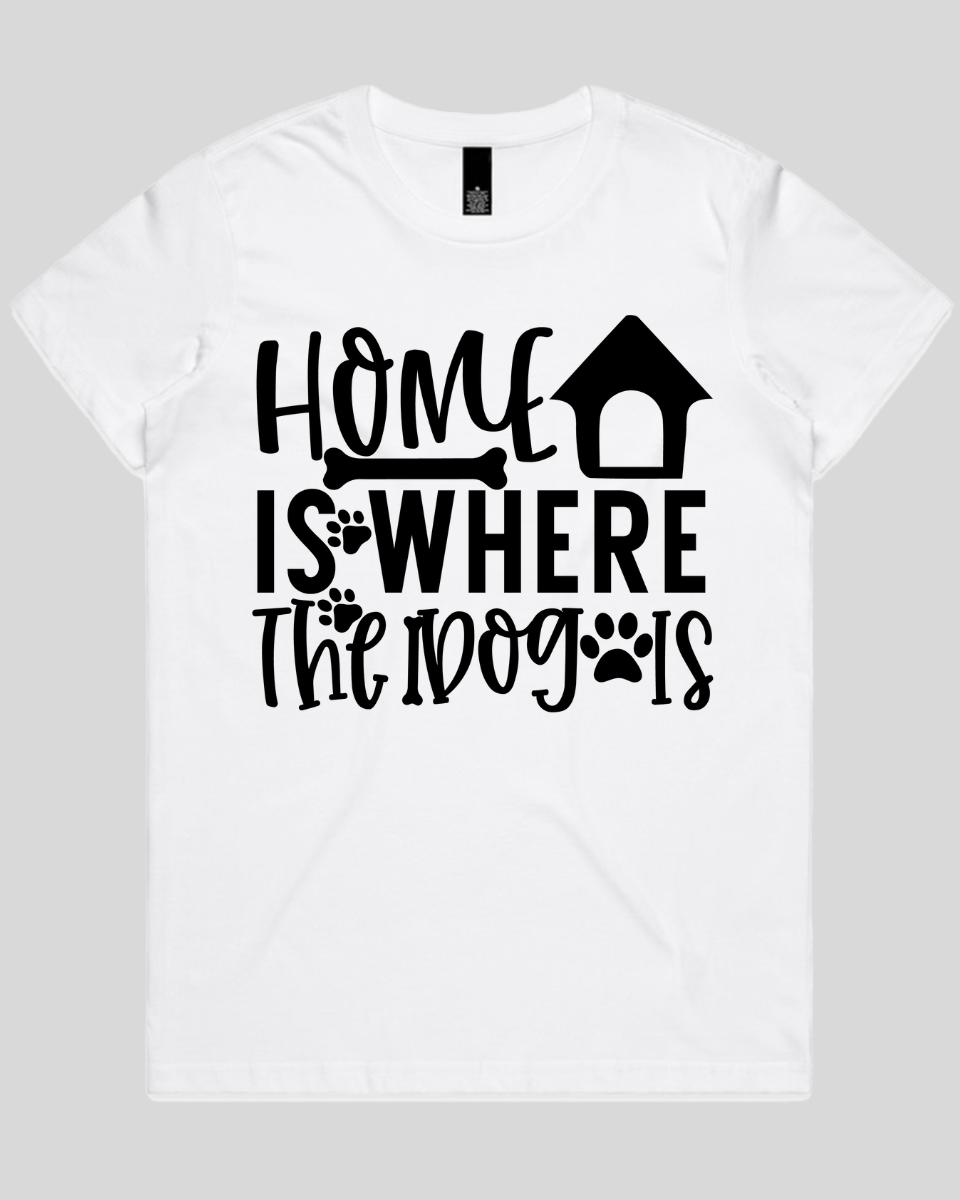Home Is Where The Dog Is Women's T-Shirt