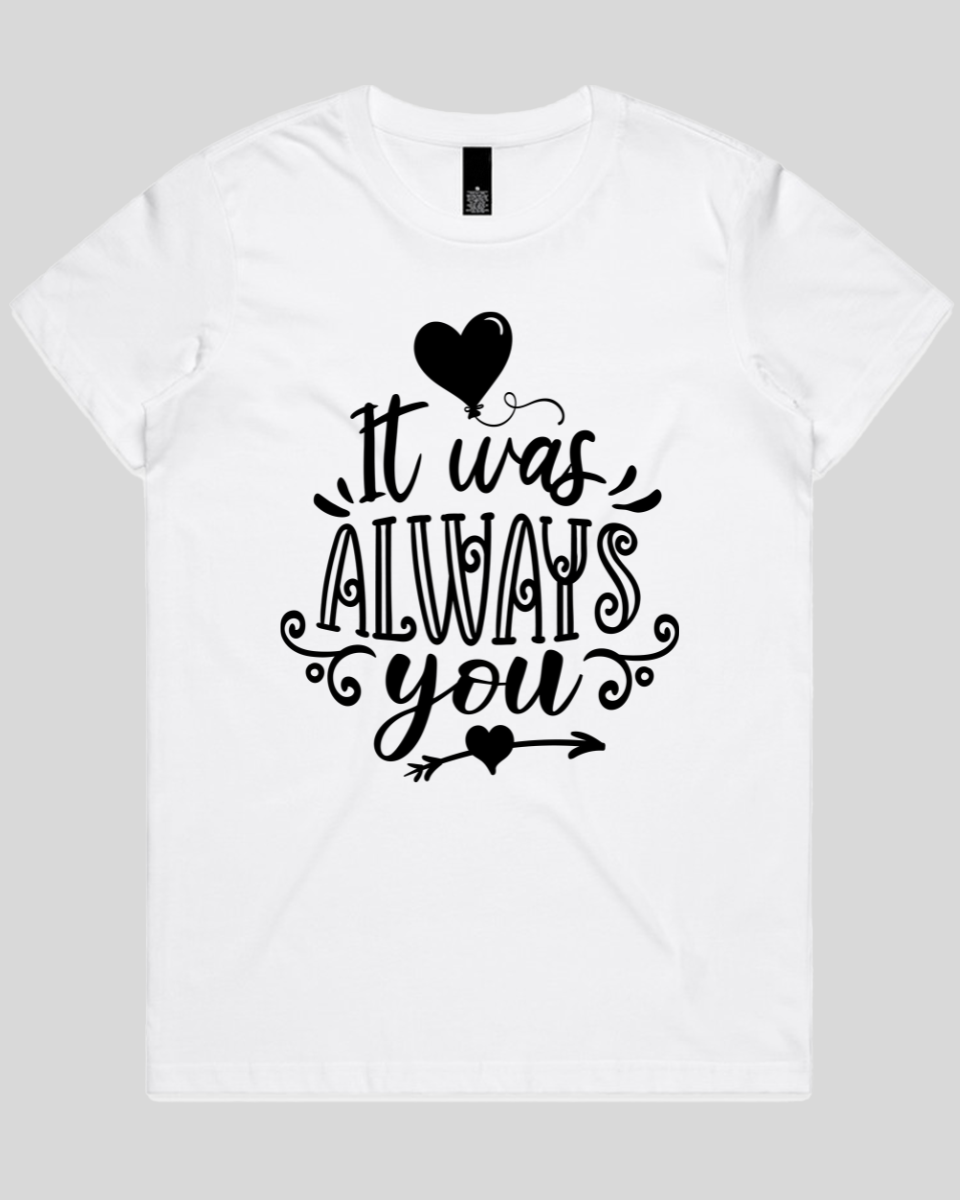 It Was Always You Women's T-Shirt