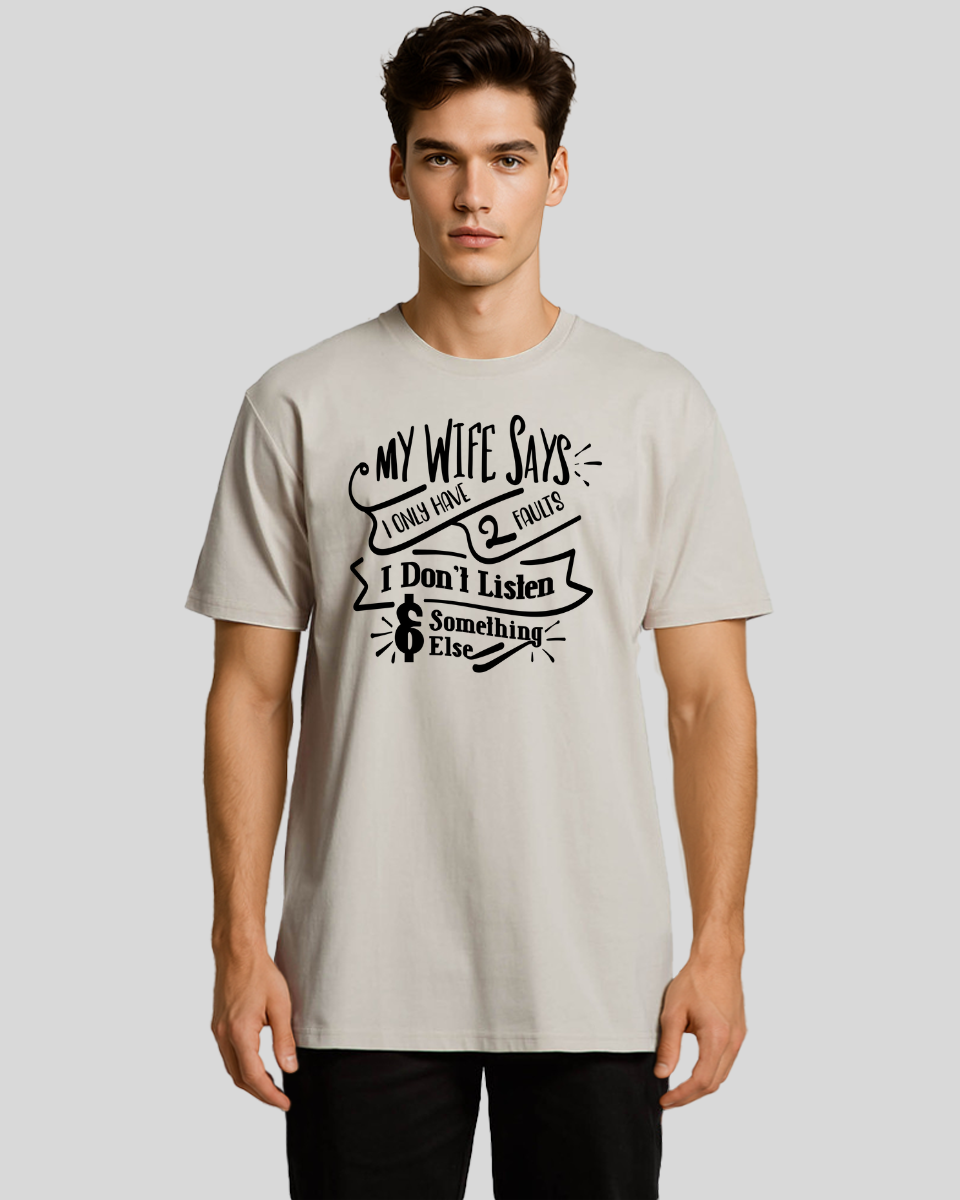 My wife says I only have 2 faults Men's T-Shirt