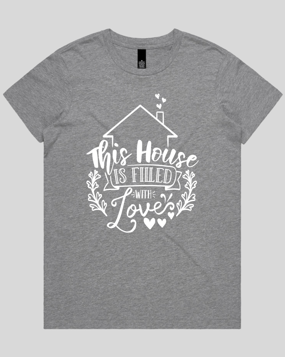 This House Is Filled With Love Women's T-Shirt