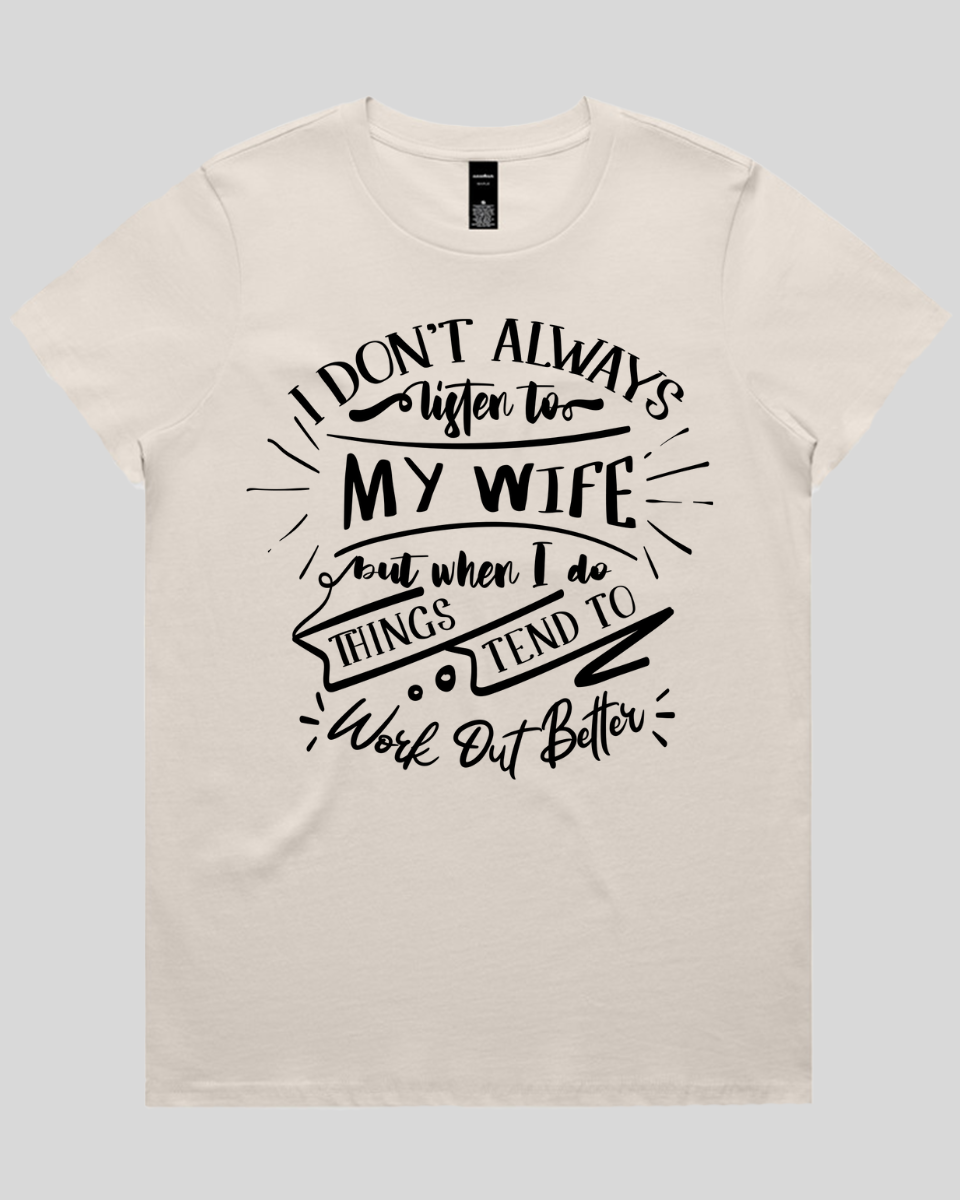 I don't always listen to my wife Women's T-Shirt